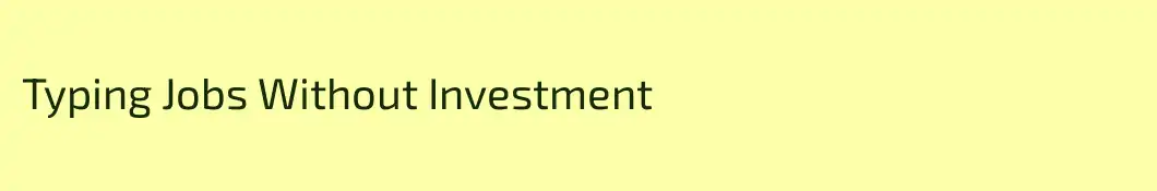 Typing Jobs Without Investment